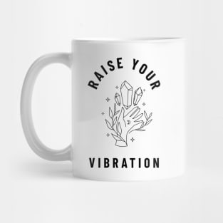 Raise your vibration Mug